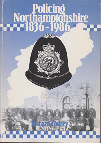 Policing Northamptonshire 1836-1986.