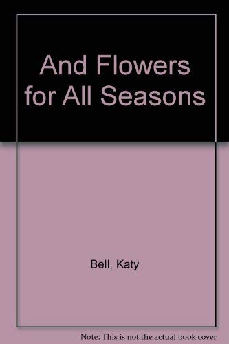 Beispielbild fr And Flowers for All Seasons zum Verkauf von Better World Books