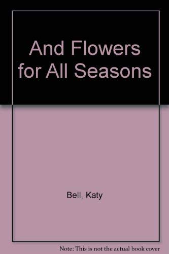 Stock image for And Flowers for All Seasons for sale by Better World Books