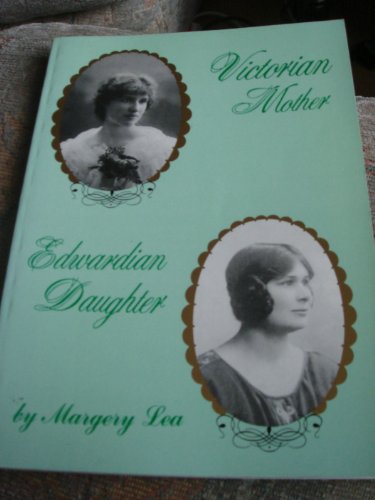 Stock image for Victorian Mother, Edwardian Daughter for sale by Foggy Mountain Books