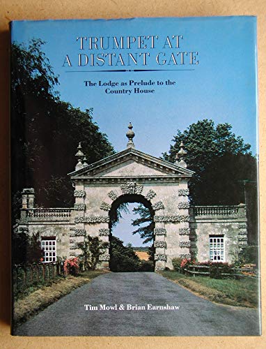 Stock image for Trumpet at a Distant Gate: The Lodge as Prelude to the Country House for sale by Aynam Book Disposals (ABD)