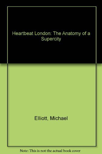 Stock image for Heartbeat London: The Anatomy of a Supercity for sale by WorldofBooks