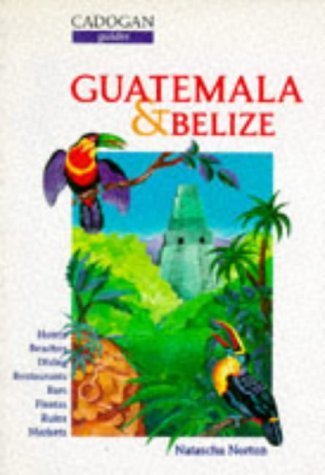 Guatemala and Belize (Cadogan Guides) (9780947754921) by Norton, Natascha