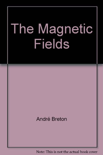 The Magnetic Fields (9780947757052) by Andre Breton; Philippe Soupault; Philippe Soupault