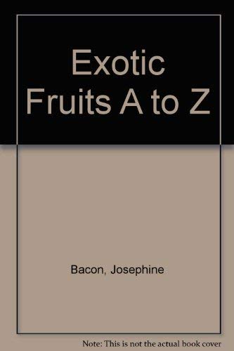 Stock image for Exotic Fruits A to Z for sale by AwesomeBooks