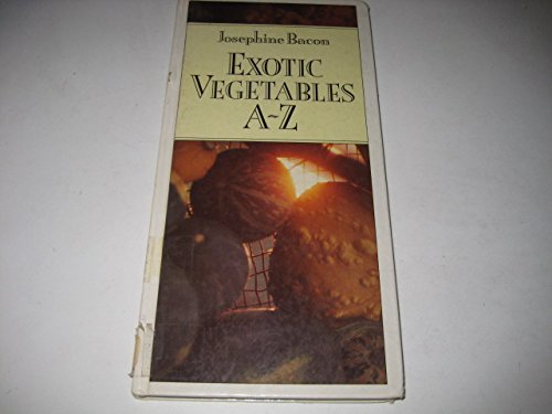 Exotic Vegetables A-Z (9780947761417) by Bacon, Josephine; Vannithone, Soun