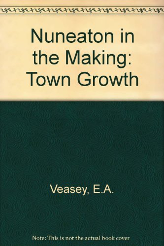 Stock image for Nuneaton in the Making - Part 2 - Town Growth (two, II) for sale by Lincolnshire Old Books