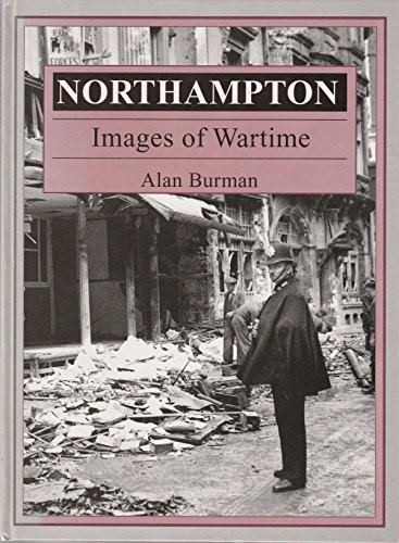 Stock image for Northampton: Images of Wartime for sale by WorldofBooks