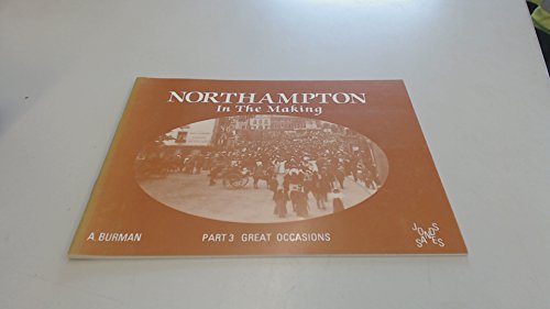 9780947764951: Northampton in the Making: Great Occasions Pt. 3