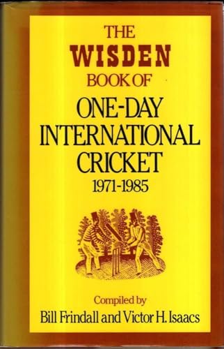 THE WISDEN BOOK OF ONE-DAY INTERNATIONAL Cricket 1971-1985