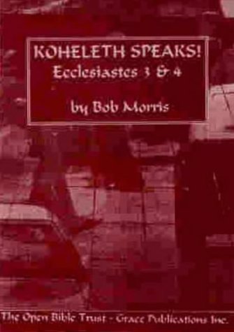 Koheleth Speaks!: Ecclesiastes 3 & 4 (9780947778798) by Morris, Bob