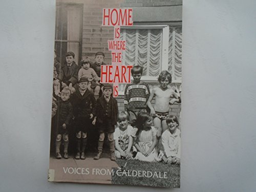 Home Is Where the Heart Is: Voices from Calderdale (9780947780470) by Rooney, Ray; Schuhle, Reini; Lewis, Brian