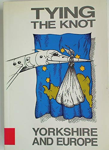 Imagen de archivo de Tying the Knot: Yorkshire and Europe a la venta por AwesomeBooks