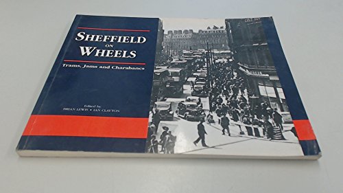 Stock image for Sheffield on Wheels: Trams, Jams and Charabancs for sale by WorldofBooks