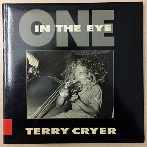 Beispielbild fr One in the Eye: The Words and Photographs of Terry Cryer zum Verkauf von WorldofBooks