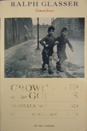 Stock image for Ralph Glasser Omnibus: 'Growing Up in the Gorbals', 'Gorbals Boy at Oxford', 'Gorbals Voices, Siren Songs' for sale by WorldofBooks
