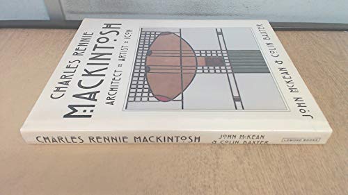 9780947782085: Charles Rennie Mackintosh: Architect, Artist, Icon