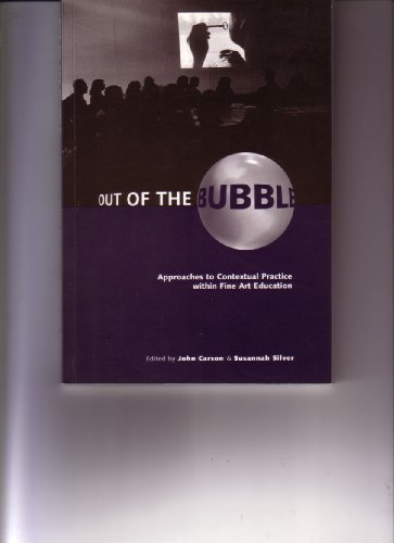 9780947784522: Out of the Bubble - Approaches to Contextual Practice Within Fine Art Education