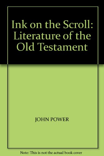 Stock image for Ink on the Scroll: Literature of the Old Testament [Paperback] John Power and Illustrated with numerous black and white photographs and maps for sale by Re-Read Ltd