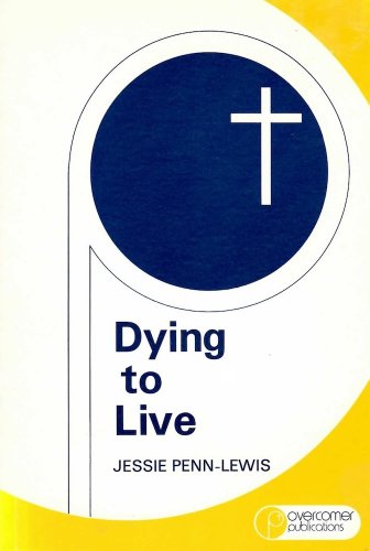 Dying to Live (9780947788100) by Jessie Penn- Lewis