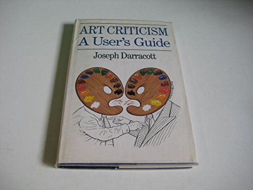 Art criticism: A user's guide (9780947792398) by Joseph Darracott