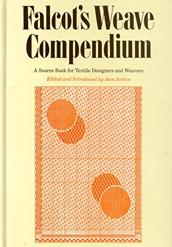 Stock image for Falcot's Weave Compendium: A Source Book for Textile Designers and Weavers for sale by The Book Exchange