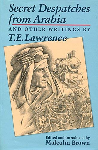 Secret despatches from Arabia: And other writings (9780947792596) by Lawrence, T. E