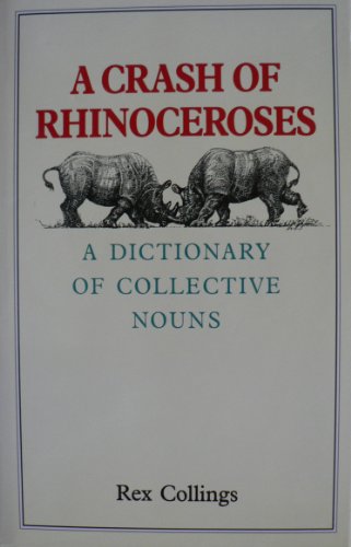 Imagen de archivo de A Crash of Rhinoceroses: A Dictionary of Collective Nouns a la venta por WorldofBooks