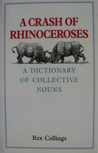 9780947792725: A Crash of Rhinoceroses: A Dictionary of Collective Nouns