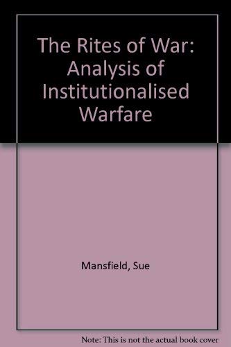Stock image for The Rites of War: Analysis of Institutionalised Warfare for sale by WorldofBooks