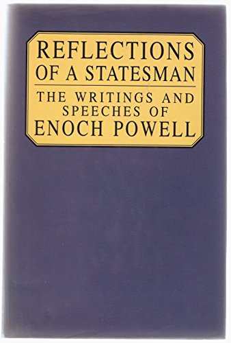 Beispielbild fr Reflections of a Statesman : The Writings and Speeches of Enoch Powell zum Verkauf von Better World Books