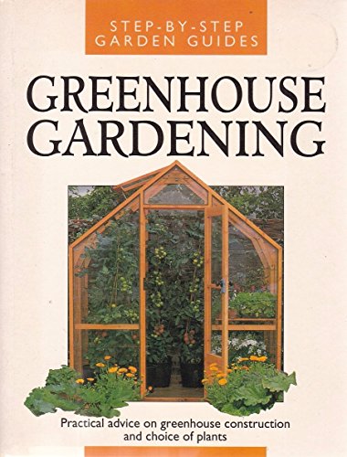 Imagen de archivo de Greenhouse Gardening (Step by Step Gardening Guide) a la venta por AwesomeBooks