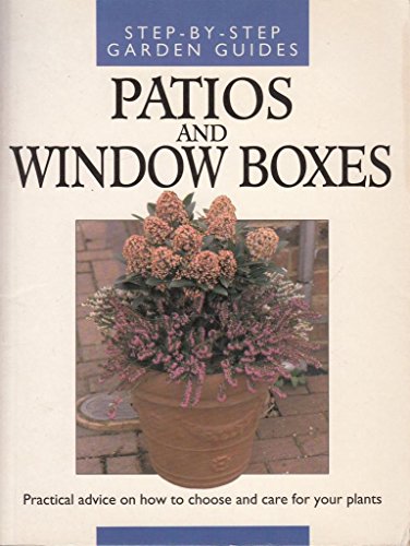 Beispielbild fr STEP BY STEP GARDEN GUIDE: PATIOS AND WINDOW BOXES zum Verkauf von Wonder Book