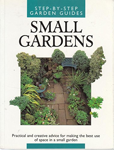 Stock image for Small Gardens (Step-by-Step Garden Guides) for sale by WorldofBooks