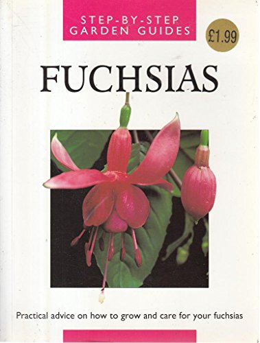 Beispielbild fr Step-by-Step Garden Guides Fuchias zum Verkauf von WorldofBooks