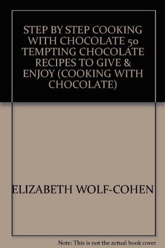 Imagen de archivo de STEP BY STEP COOKING WITH CHOCOLATE 50 TEMPTING CHOCOLATE RECIPES TO GIVE & ENJOY (COOKING WITH CHOCOLATE) a la venta por MusicMagpie