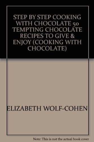 Stock image for STEP BY STEP COOKING WITH CHOCOLATE 50 TEMPTING CHOCOLATE RECIPES TO GIVE & ENJOY (COOKING WITH CHOCOLATE) for sale by ThriftBooks-Dallas