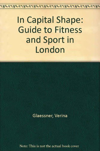 Stock image for In Capital Shape: Guide to Fitness and Sport in London for sale by Stephen White Books