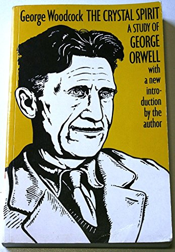 9780947795054: The Crystal Spirit: A Study of George Orwell.