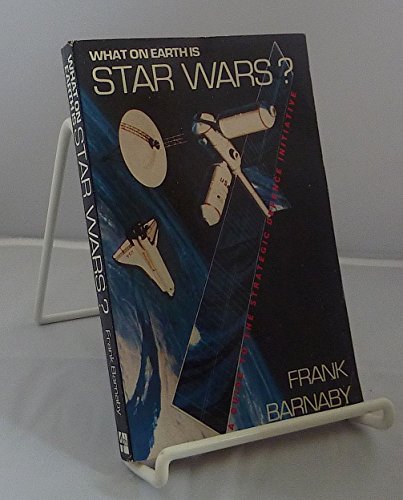Beispielbild fr What on Earth is Star Wars: Guide to the Strategic Defence Initiative zum Verkauf von WorldofBooks