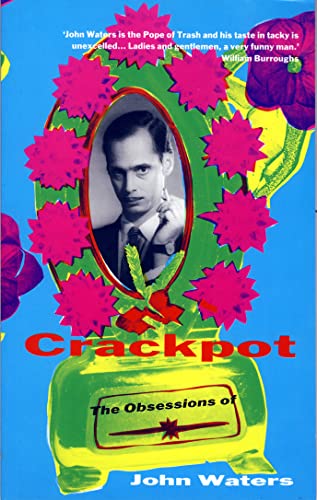 Stock image for Crackpot: The Obsessions of John Waters for sale by WorldofBooks