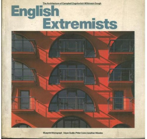 'English Extremists: The Architecture of Campbell Zogolovitch Wilkinson Gough (A Blueprint Monograph) (9780947795689) by Meades, Jonathan; Campbell, Zogolovitch, Wilkinson, Gough; Heinz Gallery