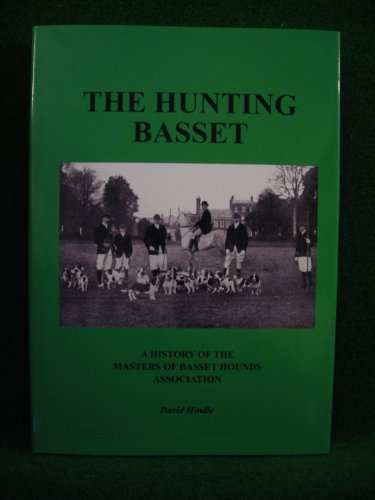 The Hunting Basset : A History of the Masters of Basset Hounds Association