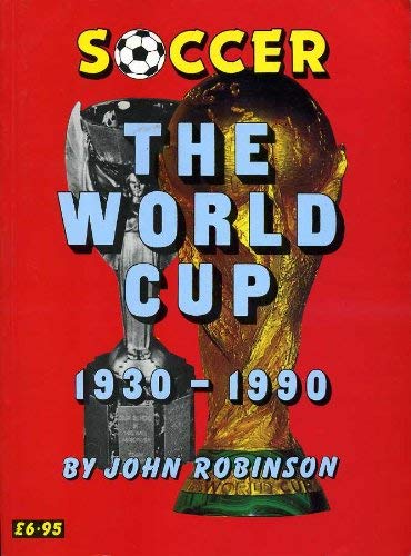 Imagen de archivo de Soccer: The World Cup 1930-1990 a la venta por WorldofBooks