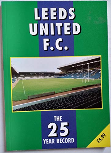 Stock image for Leeds United F.C.: The 25 Year Record (The 25 year record series) for sale by WorldofBooks