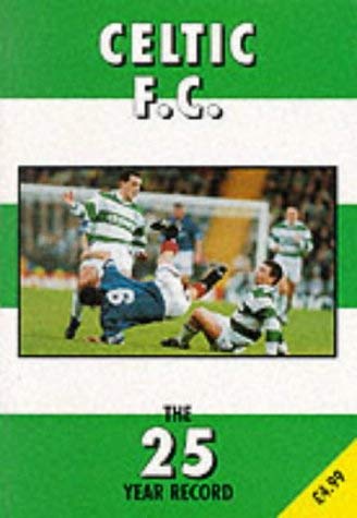 Stock image for Celtic F.C. The 25 Year Record. 1970-70 to 1994-5 Seasons for sale by Victoria Bookshop