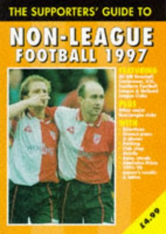 Beispielbild fr The Supporters' Guide to Non-league Football Clubs 1997 zum Verkauf von WorldofBooks