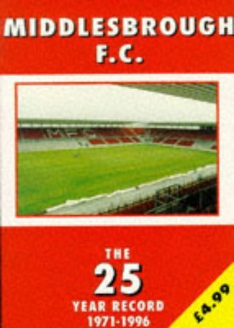 Stock image for Middlesborough F.C. - the 25 Year Record 1971-1996 (The 25 Year Record Series) for sale by MusicMagpie