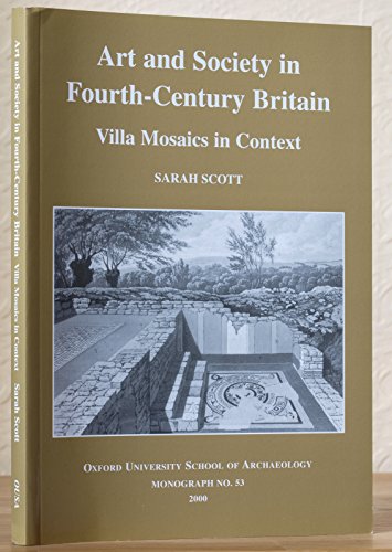 Imagen de archivo de Art and Society in Fourth-Centry Britain: Villa Mosaics in Context (Plymouth Archaeology Occasional Publication) a la venta por AwesomeBooks