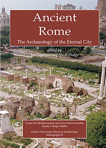 Imagen de archivo de Ancient Rome: The Archaeology of the Eternal City (Oxford University School of Archaeology Monograph) a la venta por WorldofBooks